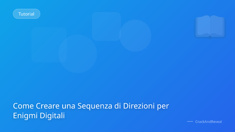 Come Creare una Sequenza di Direzioni per Enigmi Digitali