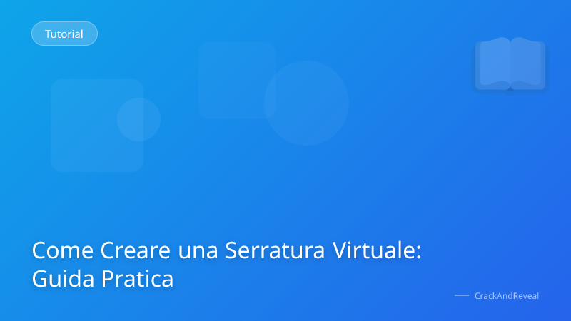 Come Creare una Serratura Virtuale: Guida Pratica