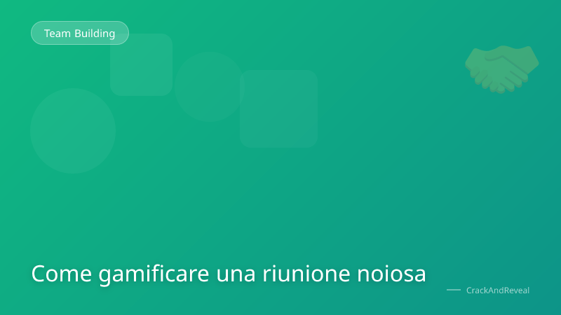Come gamificare una riunione noiosa