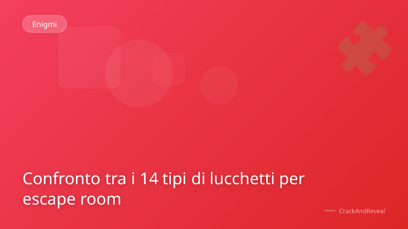 Confronto tra i 14 tipi di lucchetti per escape room
