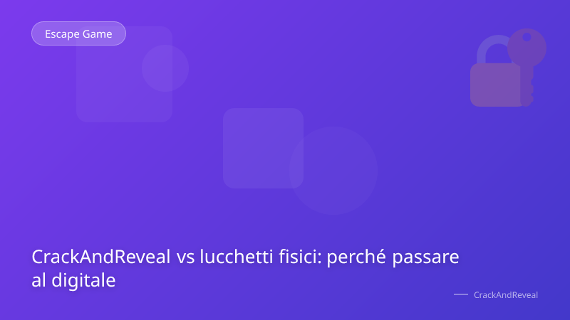 CrackAndReveal vs lucchetti fisici: perché passare al digitale