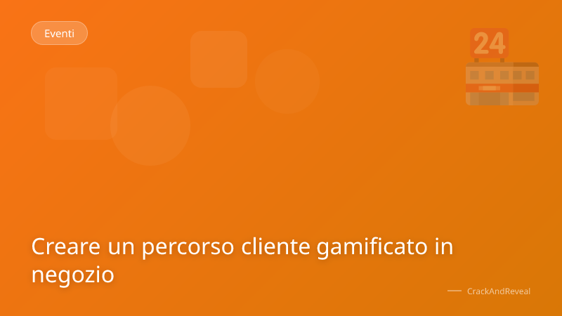 Creare un percorso cliente gamificato in negozio