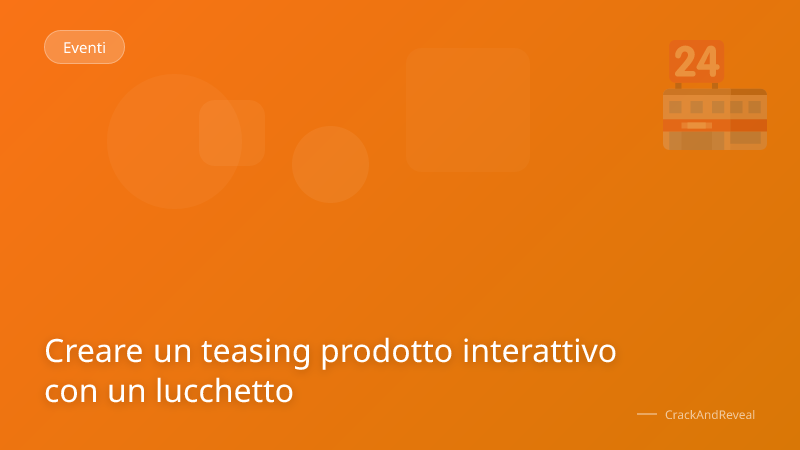 Creare un teasing prodotto interattivo con un lucchetto