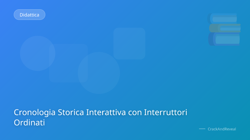 Cronologia Storica Interattiva con Interruttori Ordinati