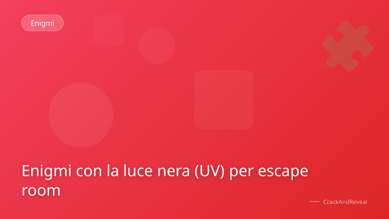 Enigmi con la luce nera (UV) per escape room