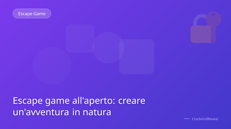 Escape game all'aperto: creare un'avventura in natura