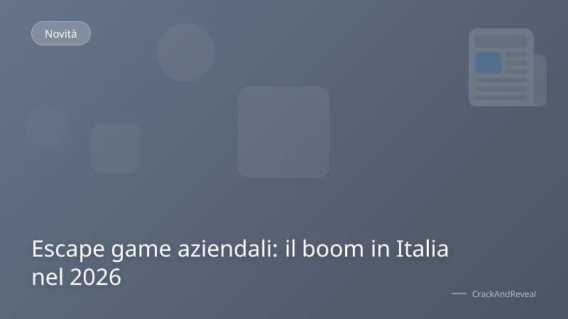 Escape game aziendali: il boom in Italia nel 2026