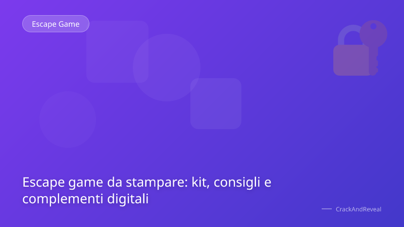 Escape game da stampare: kit, consigli e complementi digitali