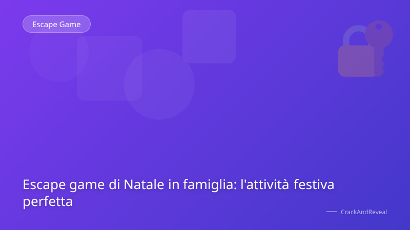 Escape game di Natale in famiglia: l'attività festiva perfetta