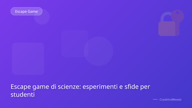 Escape game di scienze: esperimenti e sfide per studenti