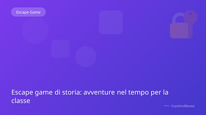 Escape game di storia: avventure nel tempo per la classe