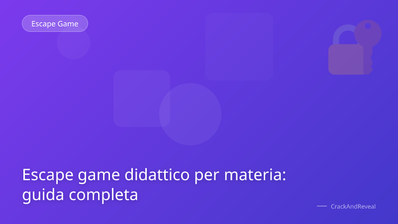 Escape game didattico per materia: guida completa