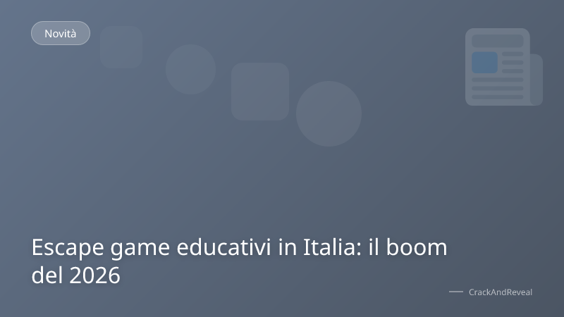 Escape game educativi in Italia: il boom del 2026