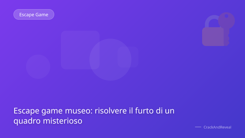 Escape game museo: risolvere il furto di un quadro misterioso