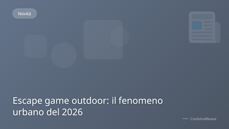 Escape game outdoor: il fenomeno urbano del 2026