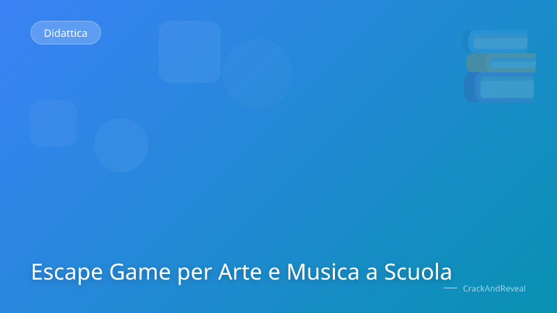Escape Game per Arte e Musica a Scuola