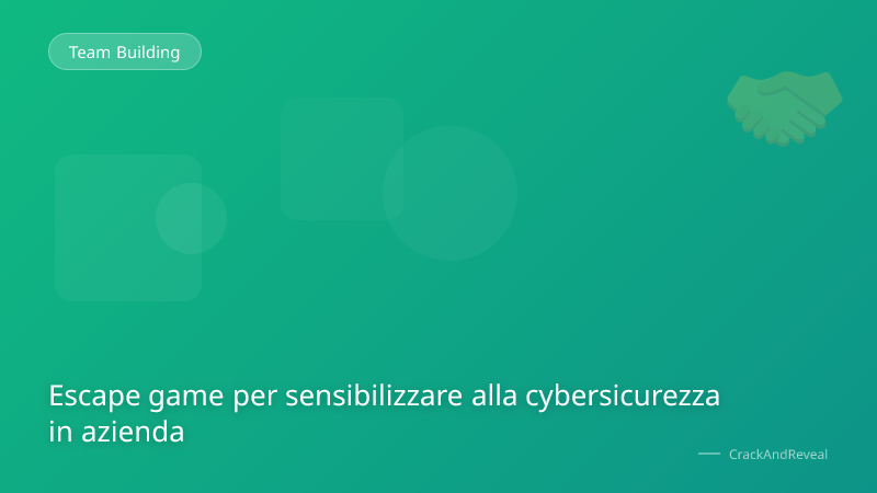 Escape game per sensibilizzare alla cybersicurezza in azienda