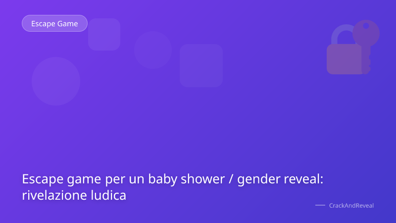 Escape game per un baby shower / gender reveal: rivelazione ludica