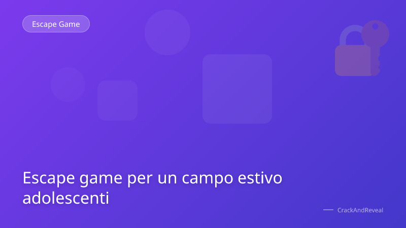 Escape game per un campo estivo adolescenti