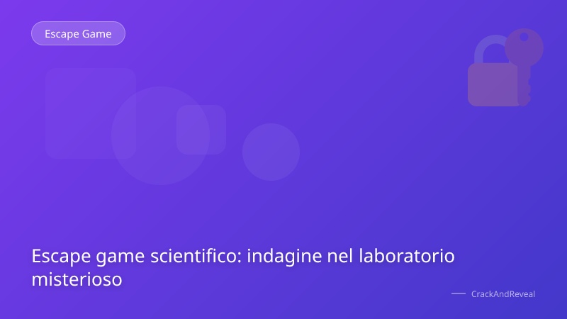 Escape game scientifico: indagine nel laboratorio misterioso