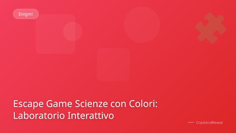 Escape Game Scienze con Colori: Laboratorio Interattivo