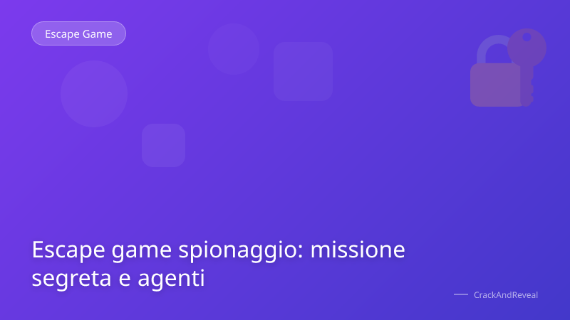 Escape game spionaggio: missione segreta e agenti