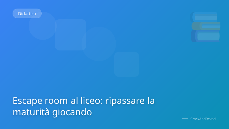 Escape room al liceo: ripassare la maturità giocando
