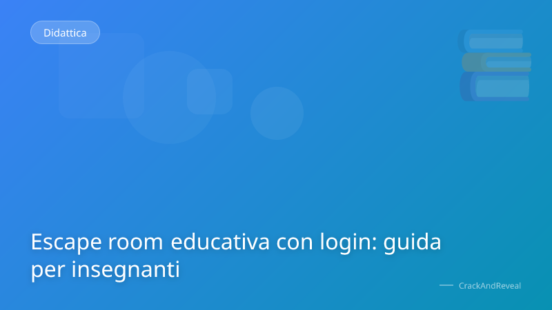 Escape room educativa con login: guida per insegnanti