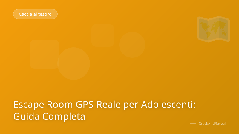 Escape Room GPS Reale per Adolescenti: Guida Completa