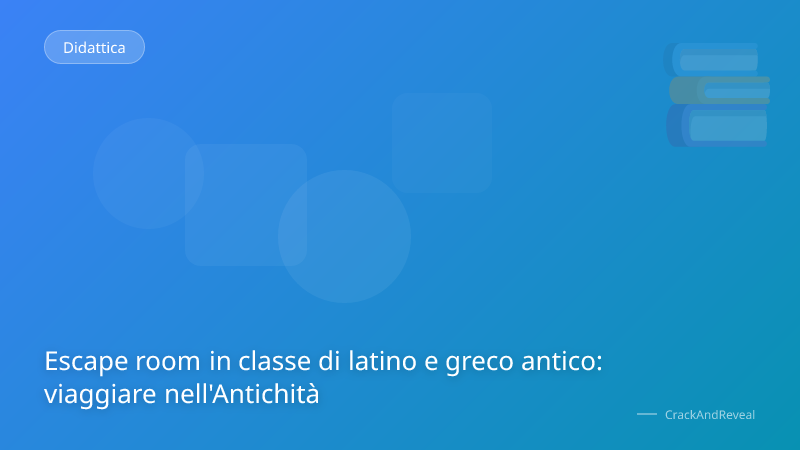 Escape room in classe di latino e greco antico: viaggiare nell'Antichità