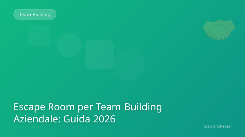 Escape Room per Team Building Aziendale: Guida 2026