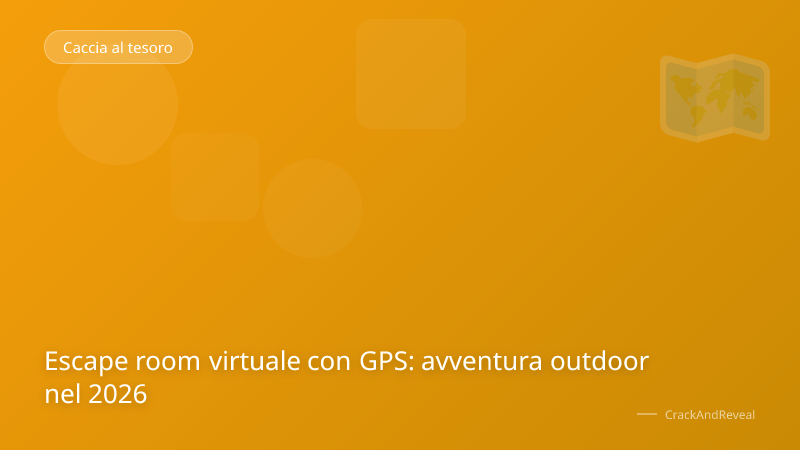 Escape room virtuale con GPS: avventura outdoor nel 2026