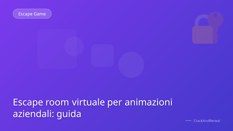 Escape room virtuale per animazioni aziendali: guida
