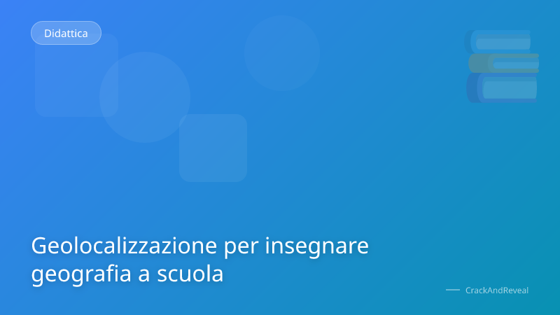 Geolocalizzazione per insegnare geografia a scuola
