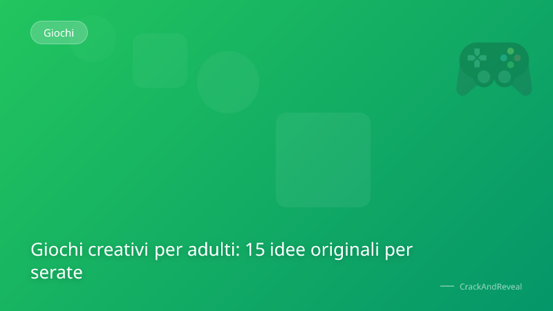 Giochi creativi per adulti: 15 idee originali per serate