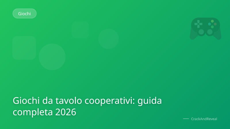 Giochi da tavolo cooperativi: guida completa 2026