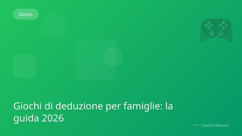 Giochi di deduzione per famiglie: la guida 2026