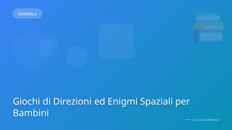 Giochi di Direzioni ed Enigmi Spaziali per Bambini
