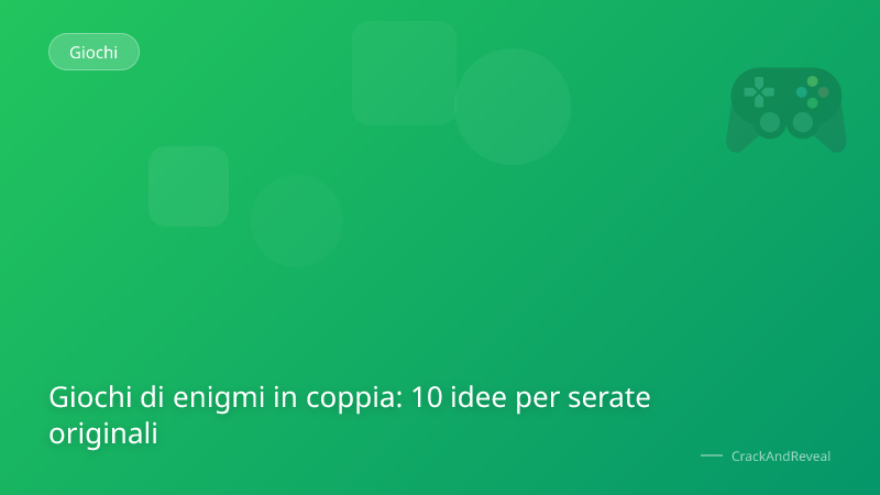 Giochi di enigmi in coppia: 10 idee per serate originali