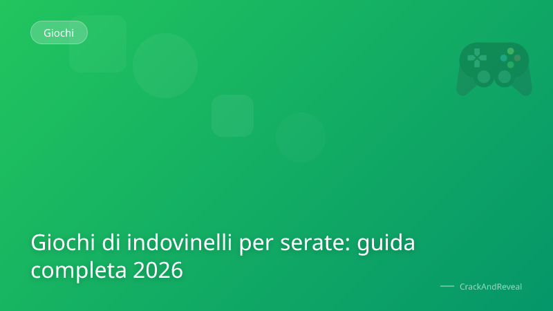 Giochi di indovinelli per serate: guida completa 2026