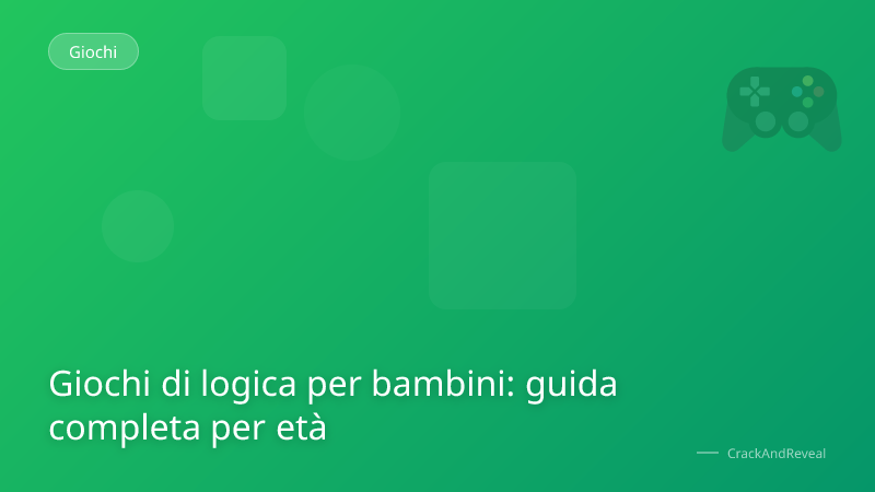 Giochi di logica per bambini: guida completa per età