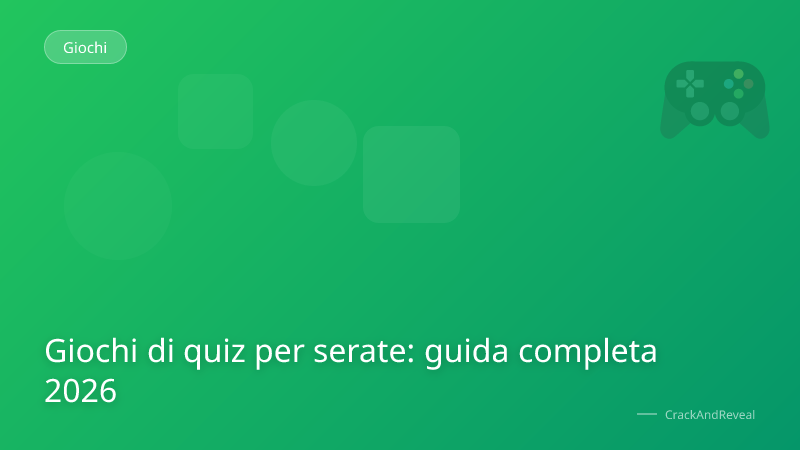 Giochi di quiz per serate: guida completa 2026