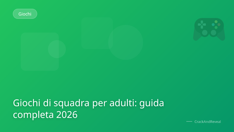 Giochi di squadra per adulti: guida completa 2026