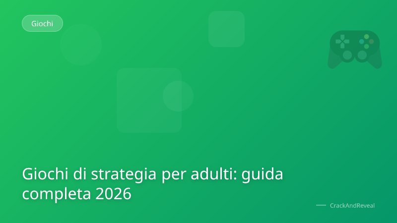 Giochi di strategia per adulti: guida completa 2026