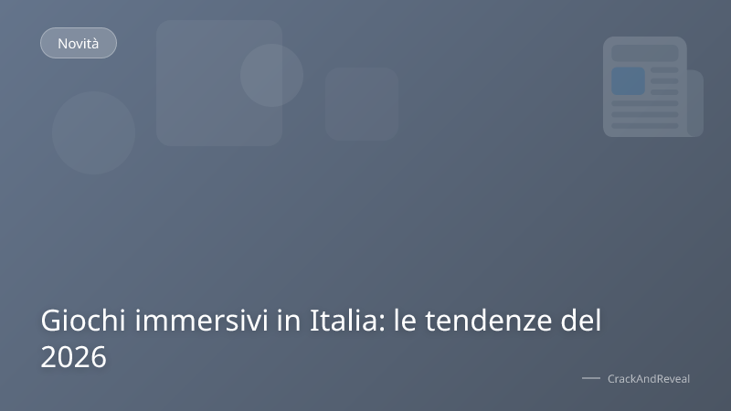 Giochi immersivi in Italia: le tendenze del 2026