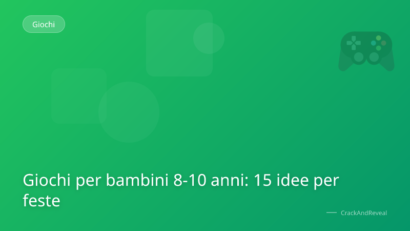 Giochi per bambini 8-10 anni: 15 idee per feste