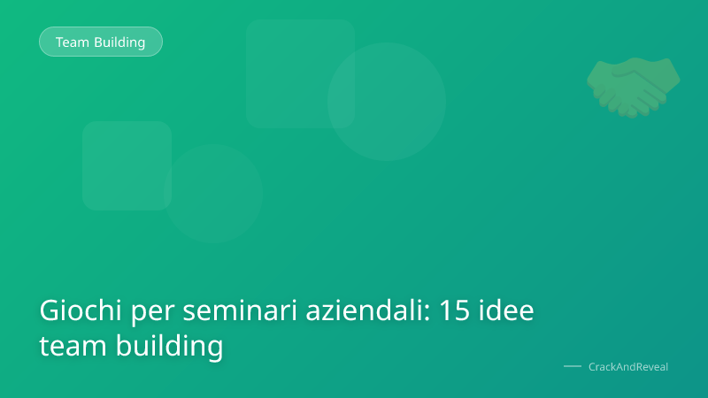 Giochi per seminari aziendali: 15 idee team building