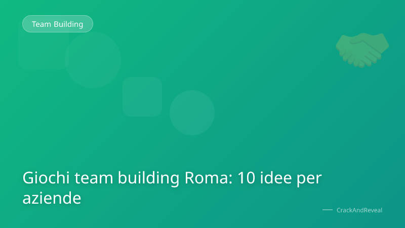 Giochi team building Roma: 10 idee per aziende