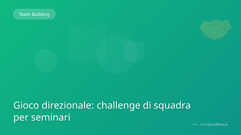 Gioco direzionale: challenge di squadra per seminari