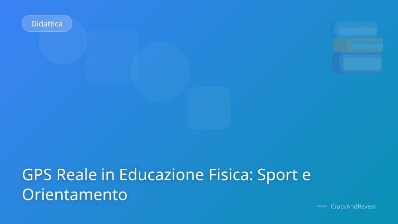 GPS Reale in Educazione Fisica: Sport e Orientamento